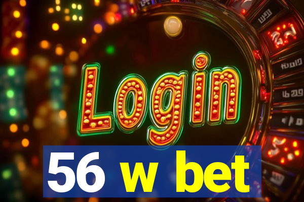 56 w bet